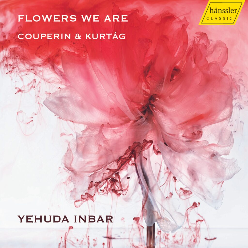 Yehuda Inbar - Flowers we are (Couperin & Kurtag)