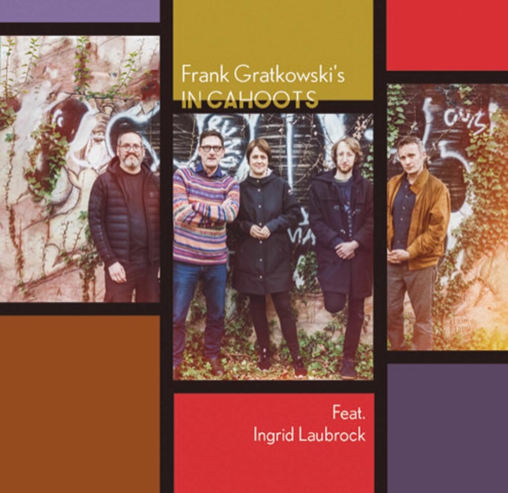 Frank Gratkowski's In Cahoots Feat. Ingrid Laubroc