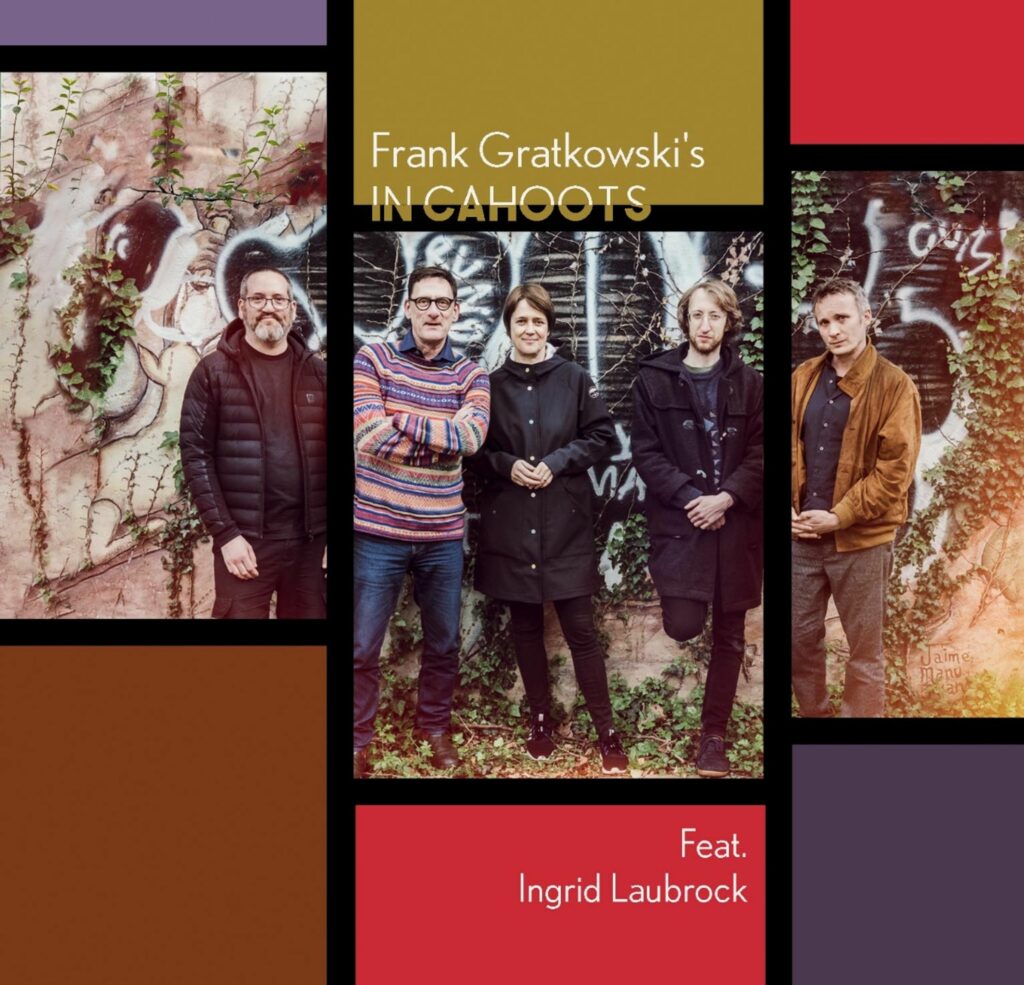 Frank Gratkowski&#039;s In Cahoots Feat. Ingrid Laubroc