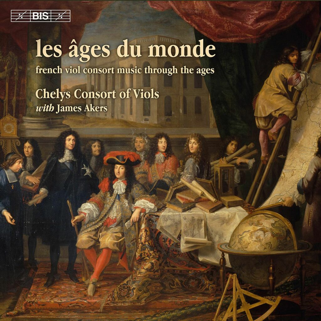 Chelys Consort of Viols - Les Ages du Monde (French Viol Consort Music through the Ages)