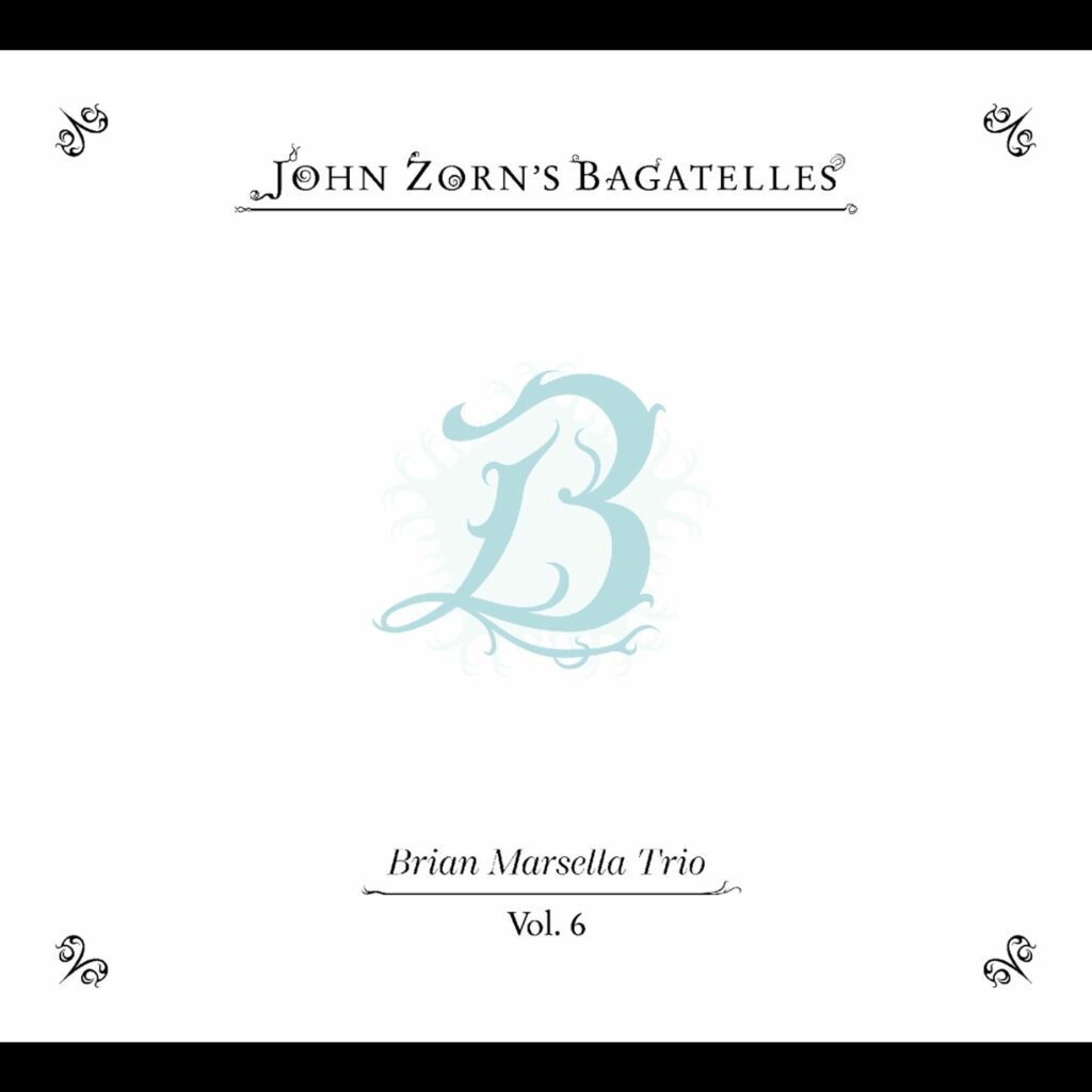 The Bagatelles Vol. 6: Brian Marsella Trio