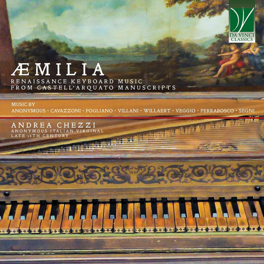 Andrea Chezzi - Æmilia (Musik der Renaissance aus den Manuskripten aus Castell'Arquato)