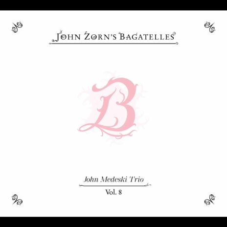 The Bagatelles Vol. 8 (John Medeski Trio)