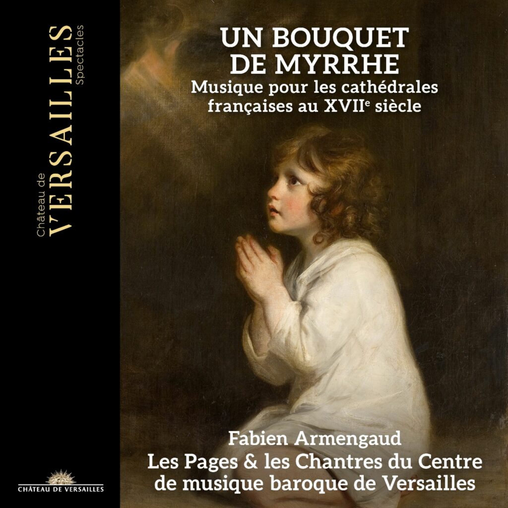 Les Pages & Les Chantres du Centre de Musique Baroque de Versailles - Un Bouquet de Myrrhe