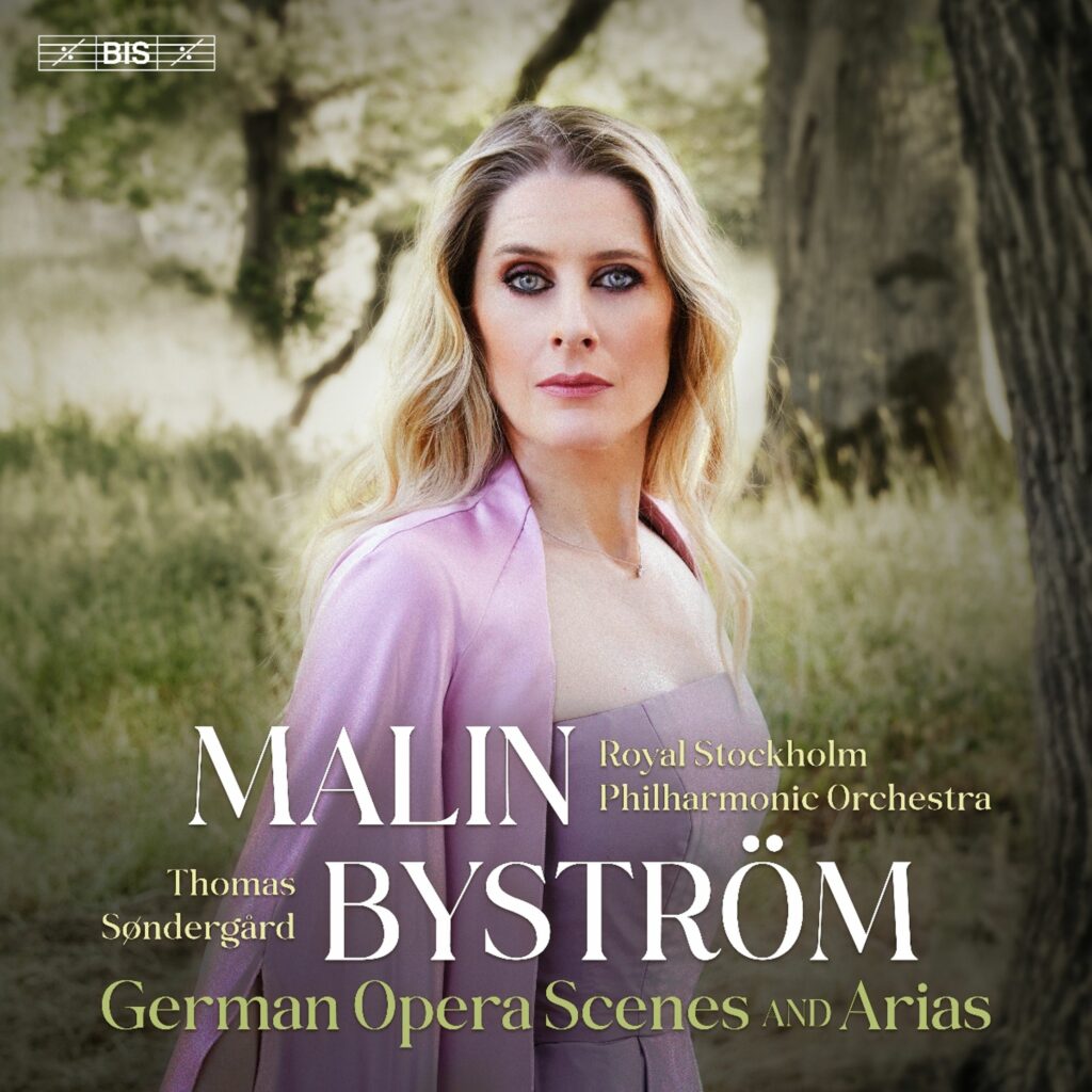 Malin Byström - German Opera Scenes and Arias